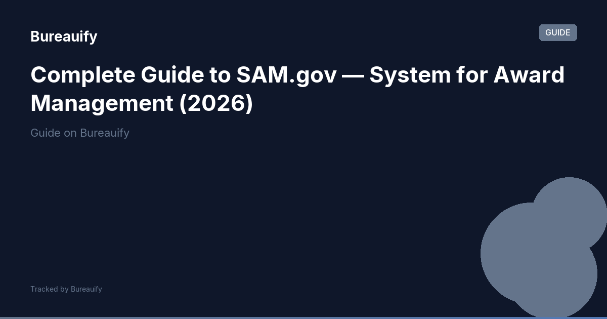 Complete Guide to SAM.gov — System for Award Management (2026) | Bureauify
